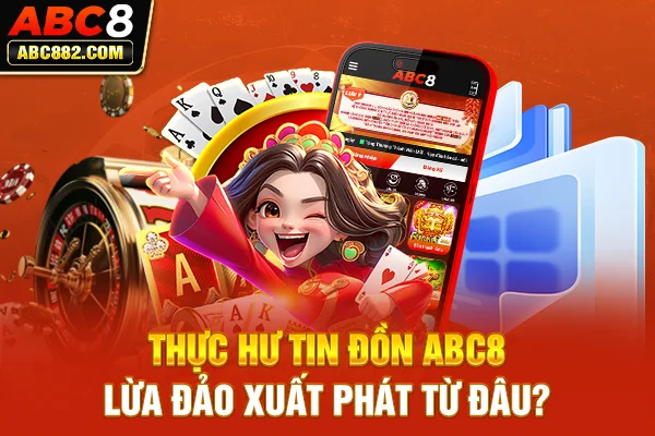 Thực hư tin đồn ABC8 lừa đảo xuất phát từ đâu?