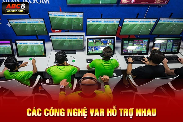 Các công nghệ VAR hỗ trợ nhau