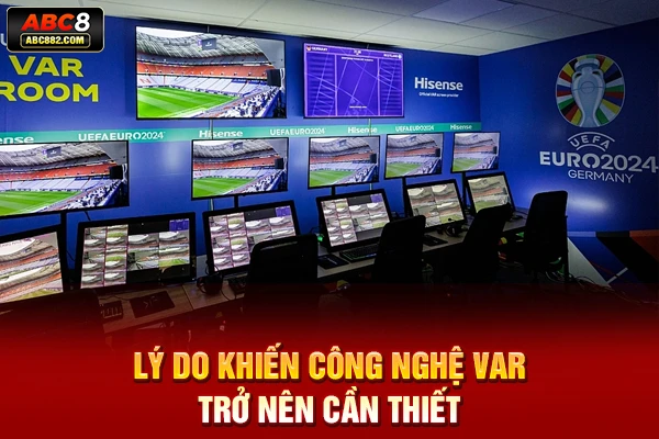 Lý do khiến công nghệ VAR trở nên cần thiết